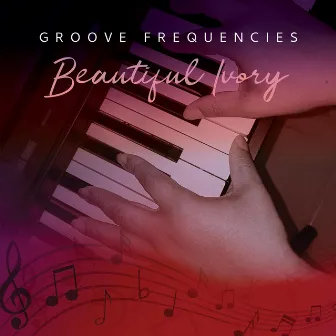 Beautiful Ivory (Radio Edit) by Groove Frequencies