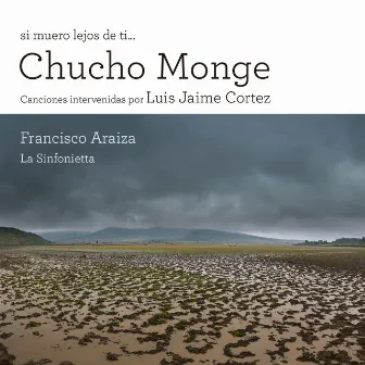 Si Muero Lejos de Ti... Chucho Monge by Luis Jaime Cortez