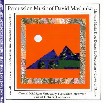 Percussion Music of David Maslanka by David Maslanka