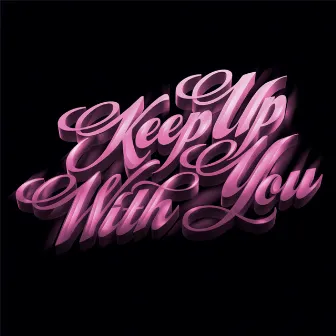 Keep up with You EP (Bonus Track Version) by Teenage Bad Girl