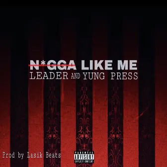 Nigga Like Me by Leader