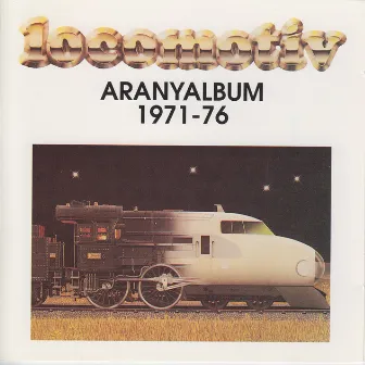 Aranyalbum 1971-76. by Locomotiv GT