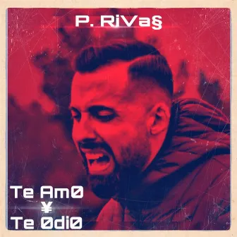 Te Amo Y Te Odio by P.Rivas