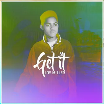 Get It by Jay Miller