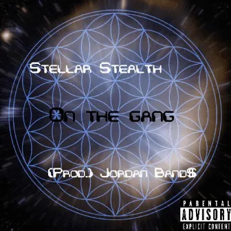 On the gang by Stellar Stealth