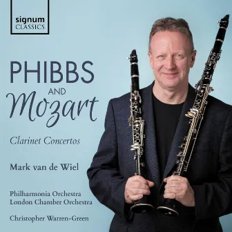 Phibbs: Clarinet Concerto – Mozart: Clarinet Concerto by Mark van de Wiel