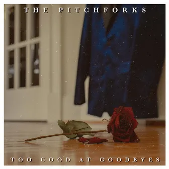 Too Good at Goodbyes by The Pitchforks