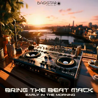 Early In The Morning by Bring The Beat Mack