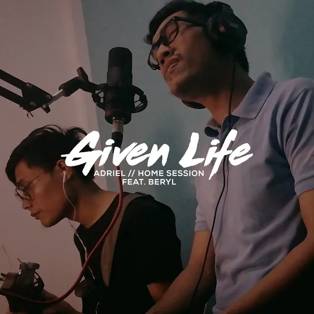 Given Life (Home Session)