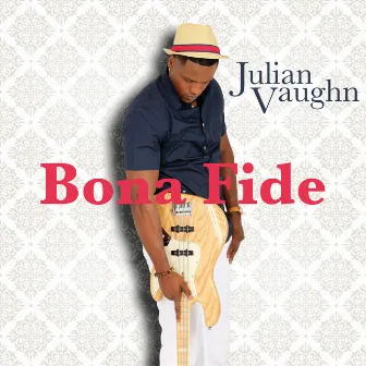 Bona Fide by Julian Vaughn