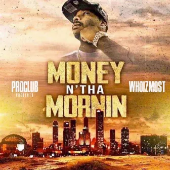 Money N Tha Mornin by WhoizMost