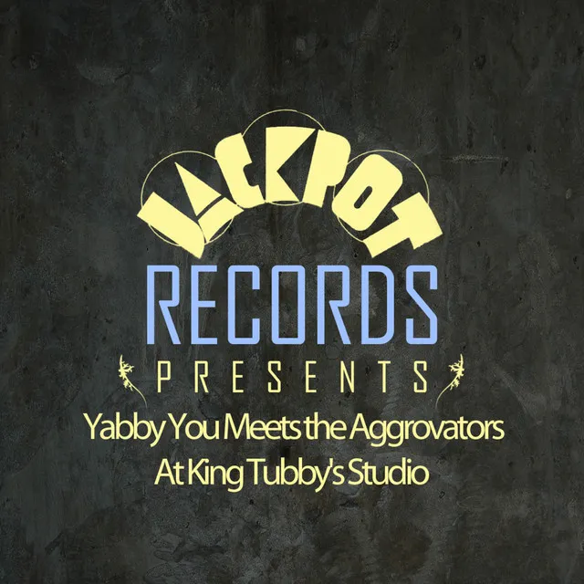 Jackpot Presents Yabby You Meets the Aggrovators at King Tubby's Studio