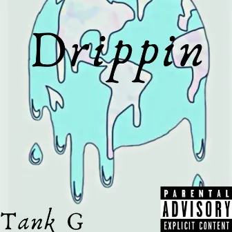 Drippin' by Tank G