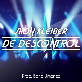 De Descontrol by Jhon Kleiber