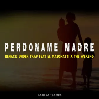 PERDONAME MADRE by Renaci2 under trap