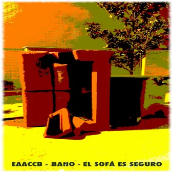 El Sofá Es Seguro by Bano