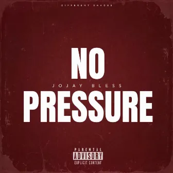 No Pressure by Jojay Bless