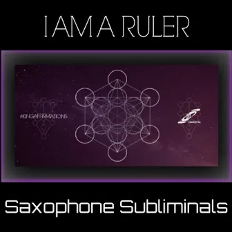 I Am a Ruler - #Kingaffirmations Saxophone Subliminals by Shaddow