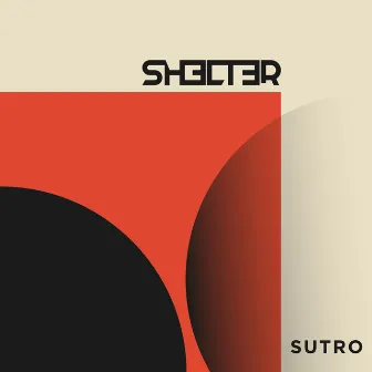 Shelter by Sutro