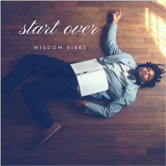 Start Over by Wisdom Bibbs