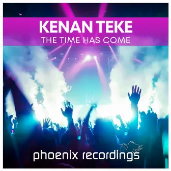 The Time Has Come by Kenan Teke