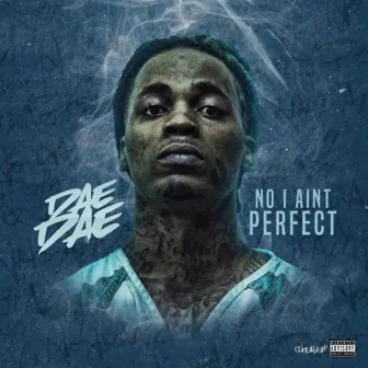 No I Ain't Perfect by DaeDae