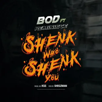 Shenk Who Shenk You by BOD