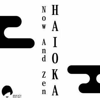 Now and Zen by Haioka