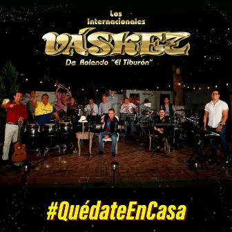 #QUÉDATE EN CASA by Los Internacionales Váskez De Rolando 