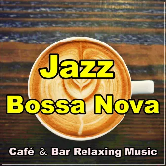 Café Music ~ Relaxing Jazz & Bossa Nova ~ Instrumental Music / Restaurant Music by Café ＆ Bar Relaxing Music