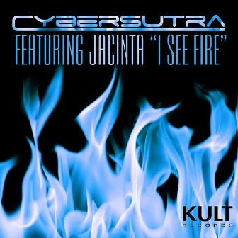 Kult Records Presents: I See Fire (Part 1) by CyberSutra