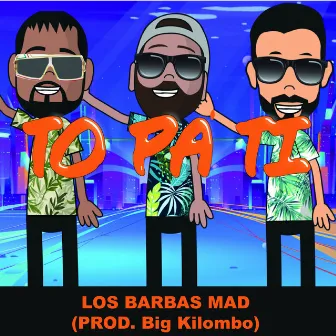 To Pa Ti by Los Barbas Mad