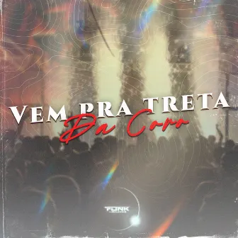 Vem pra Treta da Coro by MC TCHULIN