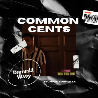 Common Cents by Reginald Wavy