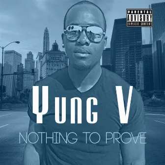 Nothing To Prove by Yung V