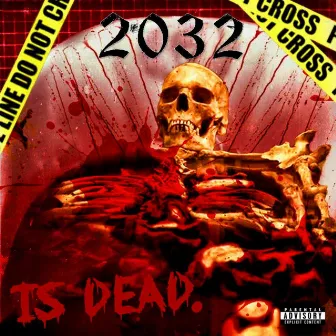 2032... Is Dead! by 2032