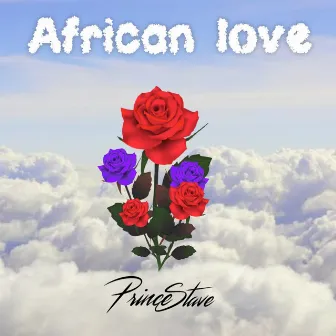 African Love by PRINCE STAVE