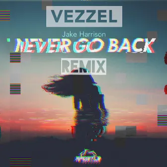 Never Go Back (Vezzel Remix) by Vezzel