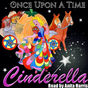 Once Upon a Time: Cinderella by Anita Harris