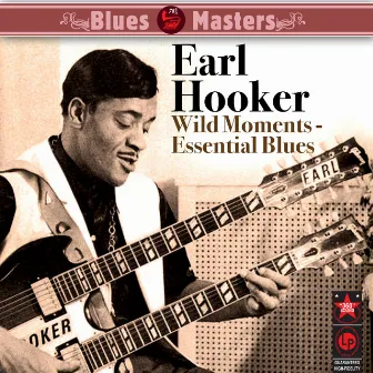 Wild Moments - Essential Blues by Earl Hooker