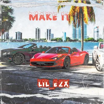 Make It by LIl_e2x