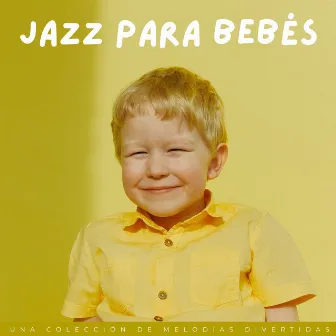 Jazz Para Bebés: Una Colección De Melodías Divertidas by Jazz instrumental clásico