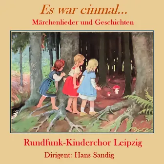 Es war einmal... Märchenlieder und Geschichten by Rundfunk-Kinderchor Leipzig