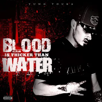 Blood Is Thicker Than Water by Yung Touka