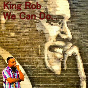 We Can Do by King Rob