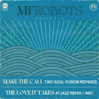 Make the Call / The Love It Takes (Two Soul Fusion Remixes / Atjazz Remix) by Two Soul Fusion