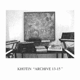 Archive 13-15 by Khotin