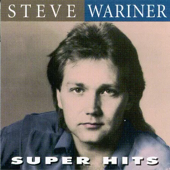 Super Hits by Steve Wariner