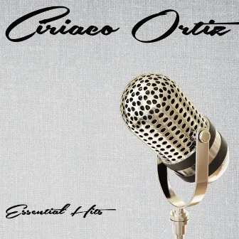 Essential Hits by Ciriaco Ortiz