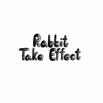 Take Effect by Rabbit